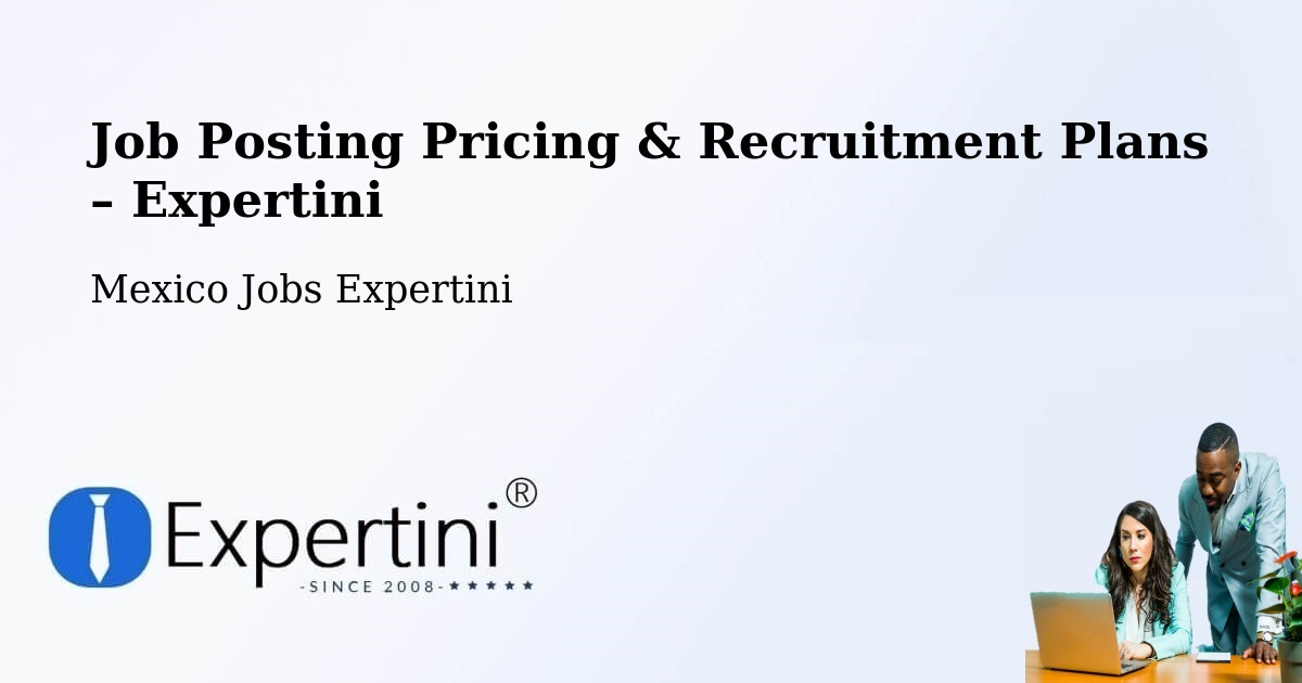 Job Posting Pricing & Recruitment Plans – Cumpich - Cumpich, Mexico Jobs Expertini