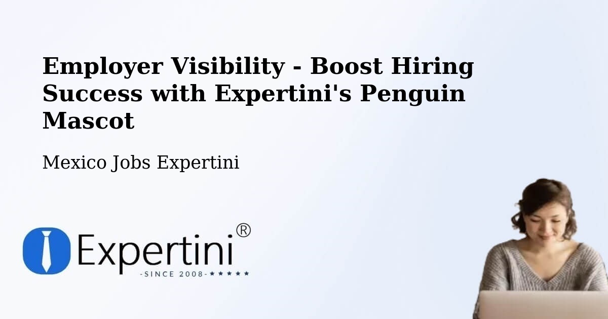Employer Visibility Strategy – Cumpich - Mexico Jobs Expertini